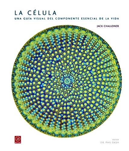 Pedro Pacheco González, Jack Challoner: La célula (Hardcover, español language, Ediciones Akal)