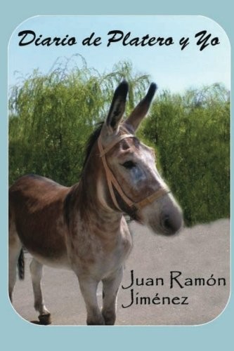 Juan Ramón Jiménez: Diario de Platero y Yo (Spanish language, 2013, CreateSpace Independent Publishing Platform)