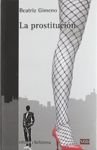 Beatriz Gimeno: La prostitución (Spanish language, 2012, Edicions Bellaterra)