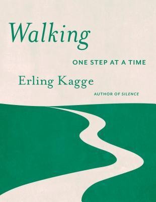 Erling Kagge: Walking One Step at a Time (2019, Pantheon Books)