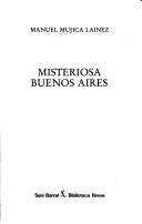 Manuel Mujica Láinez: Misteriosa Buenos Aires (Spanish language, 1985, Seix Barral)