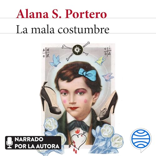 Alana S. Portero: La mala costumbre (AudiobookFormat, Spanish language, 24, Planeta Audio)