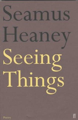 Seamus Heaney: Seeing things (1991, Faber and Faber)