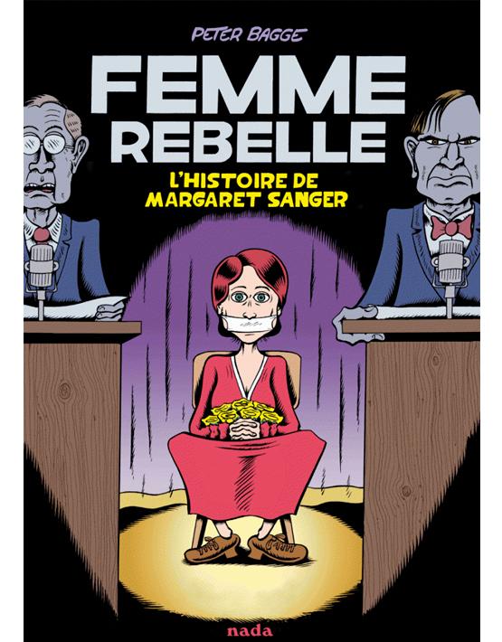 Peter Bagge: Femme rebelle : l'histoire de Margaret Sanger (French language, 2017)