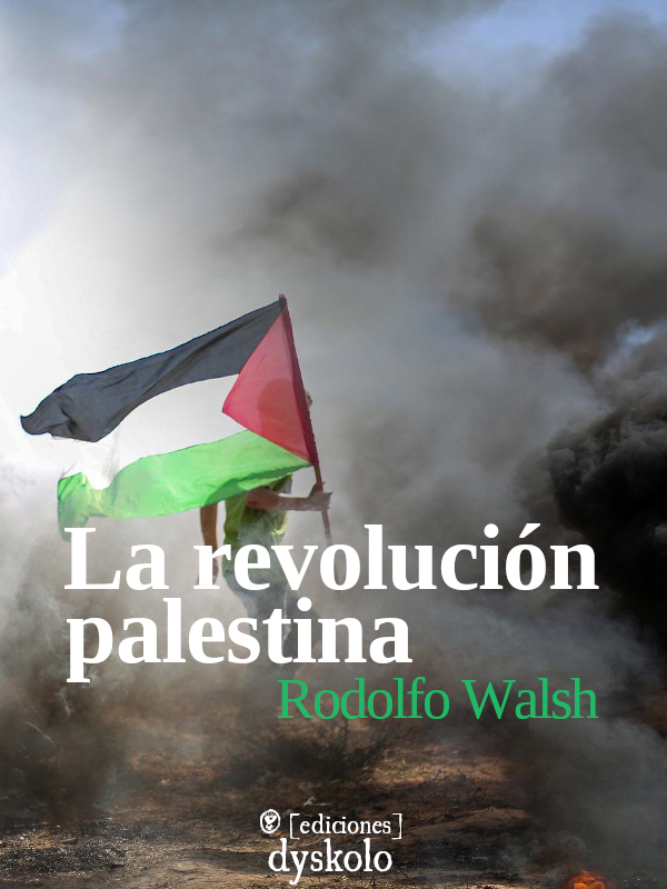 Rodolfo Walsh: La revolución palestina (EBook, español language, 2022, Dyskolo)