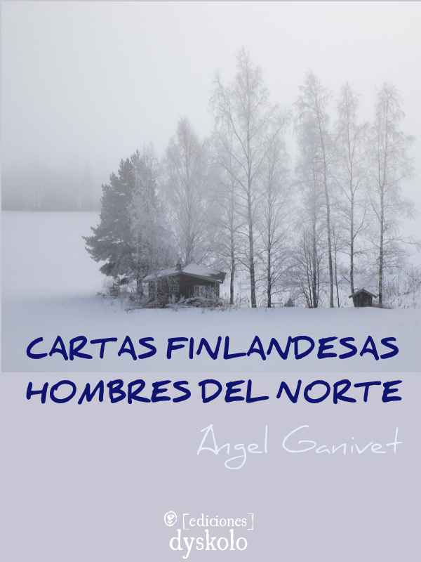 Angel Ganivet: Cartas finlandesas | Hombres del norte (EBook, Castellano language, 2026, Dyskolo)
