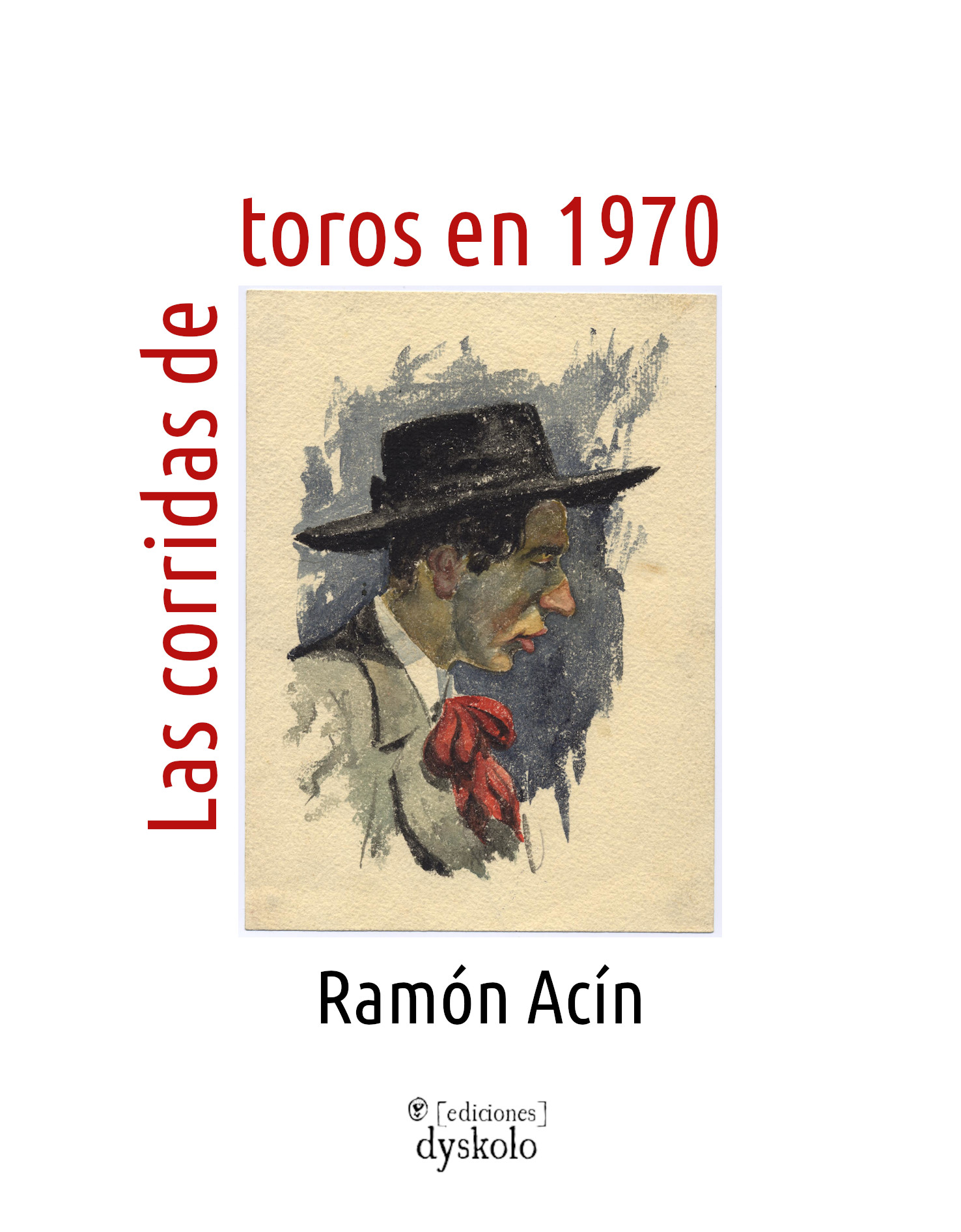 Ramón Acín: Las corridas de toros en 1970 (Spanish language, 2022, Dyskolo)
