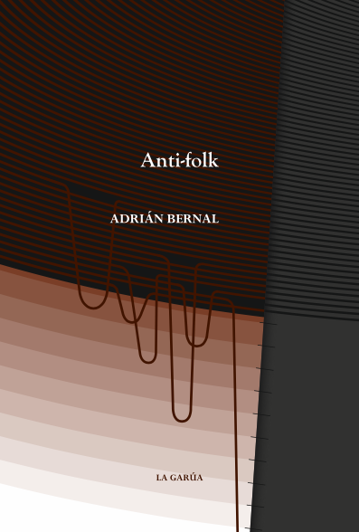 Adrián Bernal: Anti-folk (Paperback, Español language, La Garua)