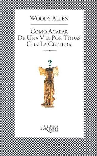 Woody Allen: Como Acabar De Una Vez Por Todas Con La Cultura / Getting Even (Paperback, Spanish language, TusQuets)