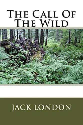 Jack London, Jack London: Call of the Wild (1903, CreateSpace Independent Publishing Platform)