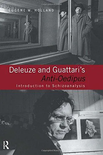 Félix Guattari, Gilles Deleuze: Deleuze and Guattari's Anti-Oedipus (1999)