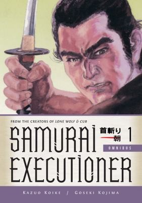 Kazuo Koike: Samurai Executioner Omnibus (2014, Dark Horse Comics, Dark Horse Manga)