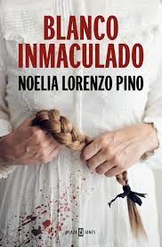 Noelia Lorenzo Pino: Blanco inmaculado (Spanish language, 2023, Penguin Random House Grupo Editorial)