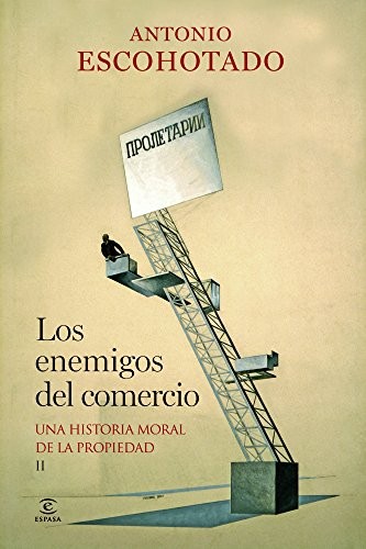 Antonio Escohotado: Los enemigos del comercio II (Hardcover, 2013, Espasa)