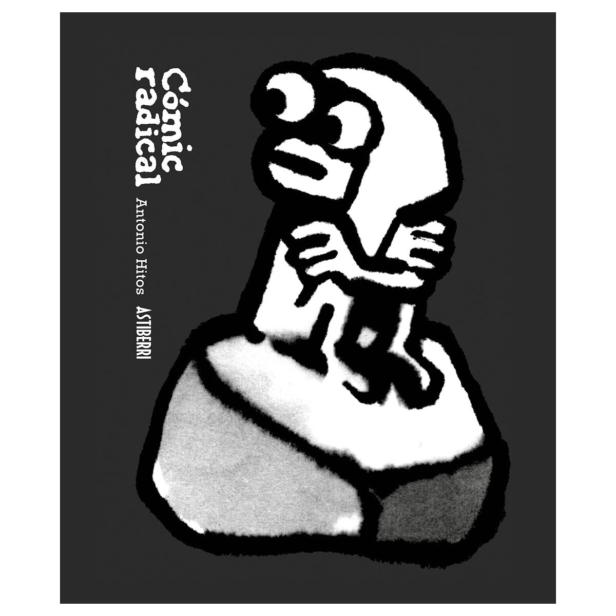 Antonio Hitos: Cómic Radical (GraphicNovel, Castellano language, Astiberri)