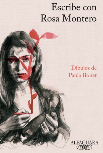 Paula Bonet, Rosa Montero: Escribe con Rosa Montero (Spanish language, 2017, Alfaguara)