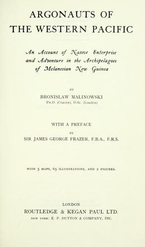 Bronisław Malinowski: Argonauts of the western Pacific (1922, Dutton)