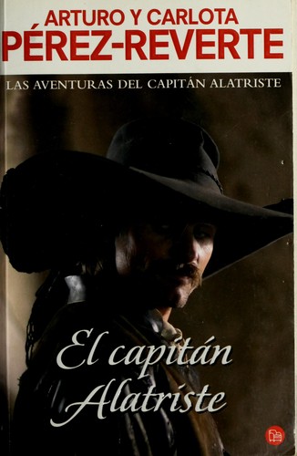 Arturo Pérez-Reverte: El Capitan Alatriste (Spanish language, 2007, Punto de Lectura)