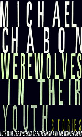 Michael Chabon: Werewolves in their youth (1999, Random House)