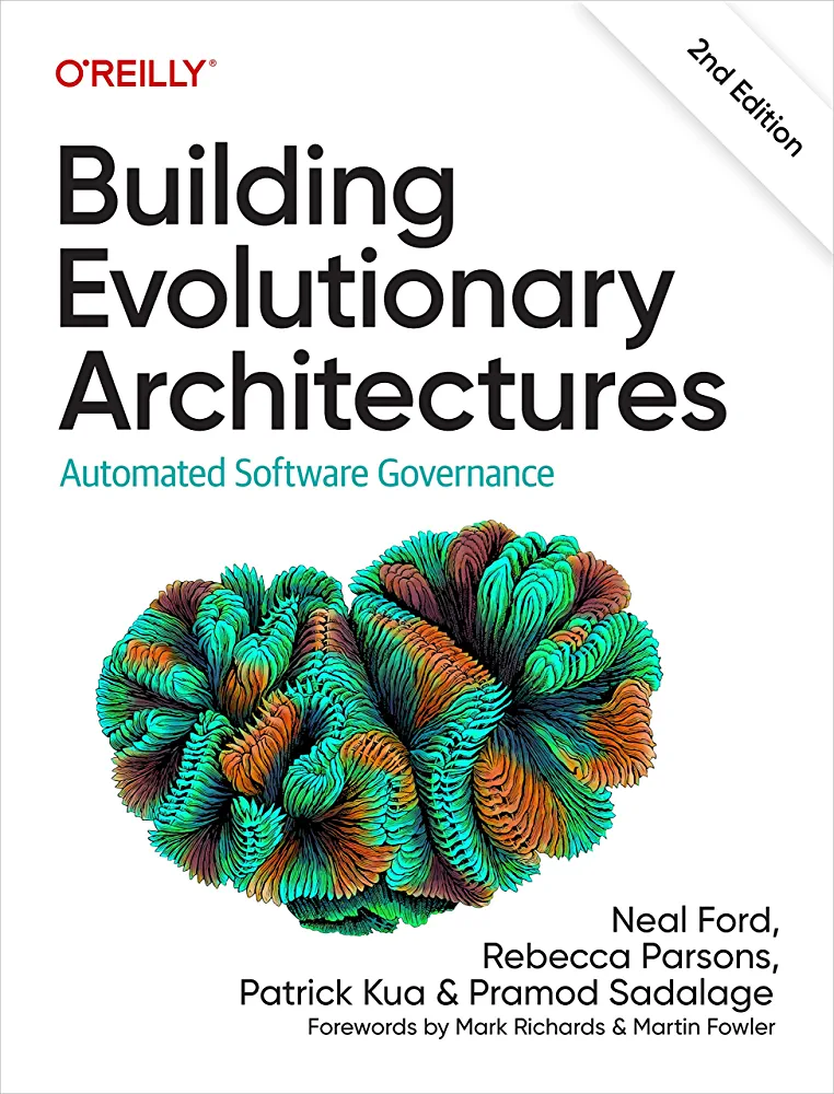 Rebecca Parsons, Neal Ford, Patrick Kua, Pramod Sadalage: Building Evolutionary Architectures (2023, O'Reilly Media, Incorporated)