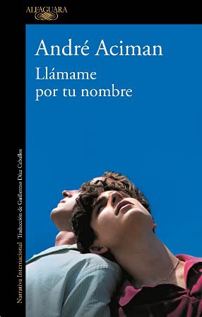 André Aciman: Llamame Por Tu Nombre (Paperback, ALFAGUARA)