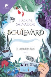 Flor M. Salvador: Boulevard : La versión de Flor : Libro I (2022, Wattpad, MONTENA)