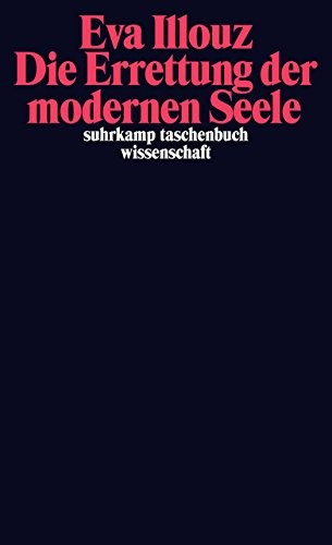 Eva Illouz: Die Errettung der modernen Seele (Paperback, Suhrkamp Verlag AG)