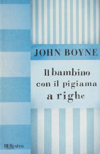 John Boyne: Il bambino con il pigiama a righe (Paperback, Italian language, 2009, BURextra Rizzoli)