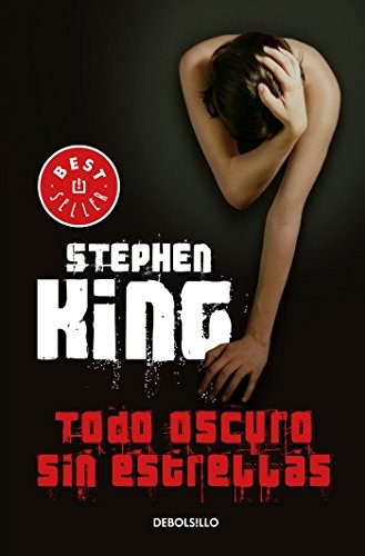 Stephen King: Todo oscuro, sin estrellas (Spanish language, 2017, Debolsillo)