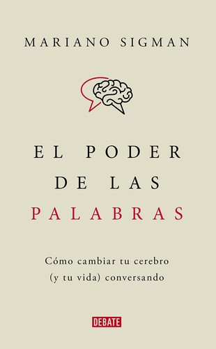 Mariano Sigman: El poder de las palabras (Paperback, 2022, DEBATE)