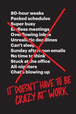 David Heinemeier Hansson, Jason Fried: It Doesn't Have to Be Crazy at Work (EBook, 2018, HarperCollins)