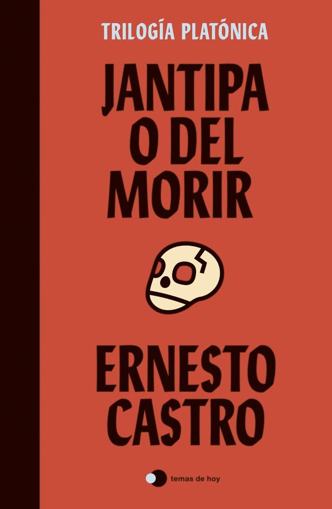Ernesto Castro: Jantipa o Del morir (Spanish language, 2022, Temas de Hoy)