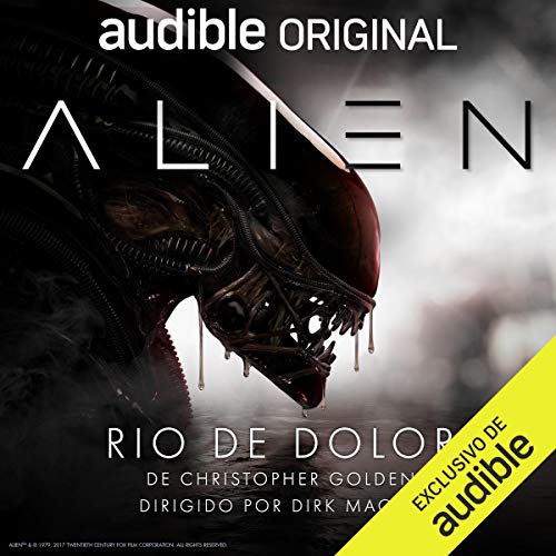 Dirk Maggs, Cesar Alarcón, Christopher Golden: Alien: Rio de Dolor (AudiobookFormat, Español language, Audible Originals)