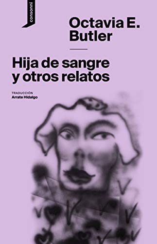 Octavia E. Butler, consonni, Arrate Hidalgo, Nadia Barkate: Hija de sangre y otros relatos (Paperback, Consonni)