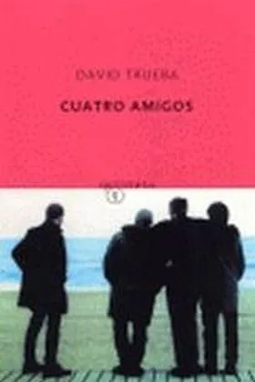 David Trueba: Cuatro Amigos (Paperback, Spanish language, 2003, Quinteto)