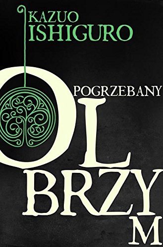 Kazuo Ishiguro: Pogrzebany olbrzym (Hardcover, 2015, Albatros)