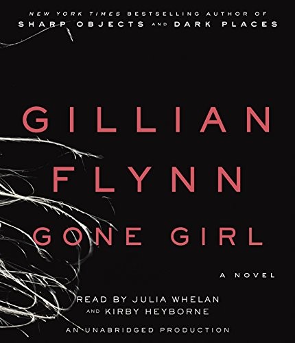 Gillian Flynn, Kirby Heyborne, Julia Whelan: Gone Girl (AudiobookFormat, 2012, Random House Audio Publishing Group, Random House Audio)