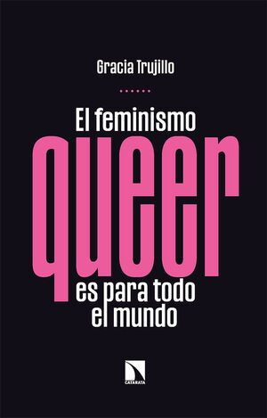 Gracia Trujillo: El feminismo queer es para todo el mundo (Paperback, Castellano language, Los libros de la catarata)
