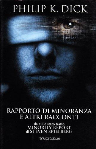 Philip K. Dick: Rapporto di minoranza e altri racconti (Italian language, 2002)