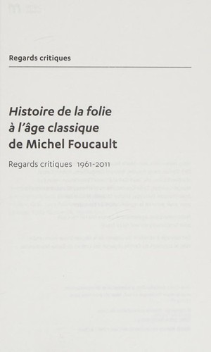 Philippe Artières, Jean-François Bert, Philippe Chevallier, Frédéric Gros, Luca Paltrinieri, Judith Revel, Mathieu Potte-Bonneville, Martin Saar: "Histoire de la folie à l'âge classique" de Michel Foucault (French language, 2011, Presses universitaires de Caen)