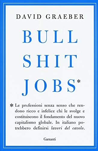 David Graeber: Bullshit jobs (2018, Garzanti Libri)
