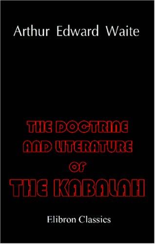 Arthur Edward Waite: The Doctrine and Literature of the Kabalah (Paperback, 2000, Adamant Media Corporation)
