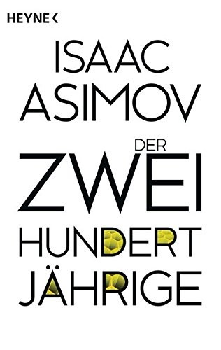Isaac Asimov: Der Zweihundertjährige (Paperback, 2016, Heyne Verlag)