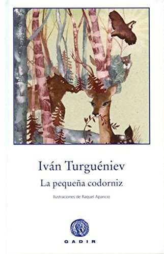 Iván Turguéniev, Raquel Aparicio Torinos, Enrique Moya Carrión: La pequeña codorniz (Hardcover, 2013, GADIR, Gadir Editorial, S.L.)