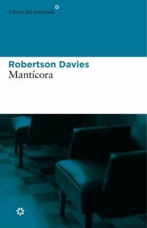 Robertson Davies: Mantícora (Trilogía de Deptford, #2) (Spanish language, 2006)