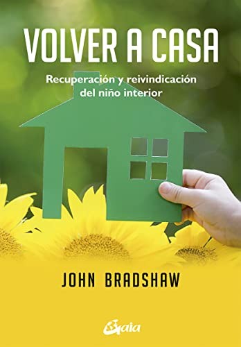 John Bradshaw, Alicia Bellón Santiago: Volver a casa (Paperback, Gaia Ediciones)