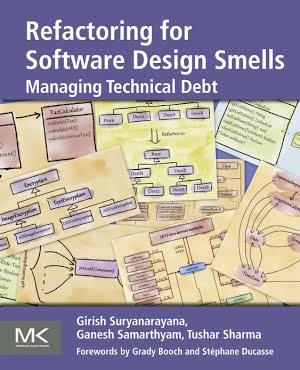 Ganesh Samarthyam, Girish Suryanarayana, Tushar Sharma: Refactoring for software design smells : managing technical debt