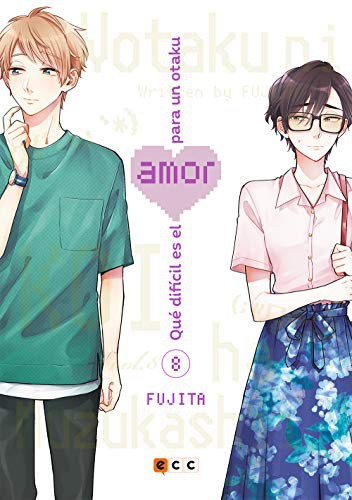 Fujita Fujita, Olinda Cordukes Salleras: Qué difícil es el amor para un otaku núm. 08 (Paperback, 2021, ECC Ediciones)