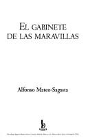 Alfonso Mateo-Sagasta: El gabinete de las maravillas (Spanish language, 2006, Ediciones B)