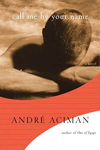 André Aciman: Call Me by Your Name (Hardcover, 2007, Farrar, Straus and Giroux)